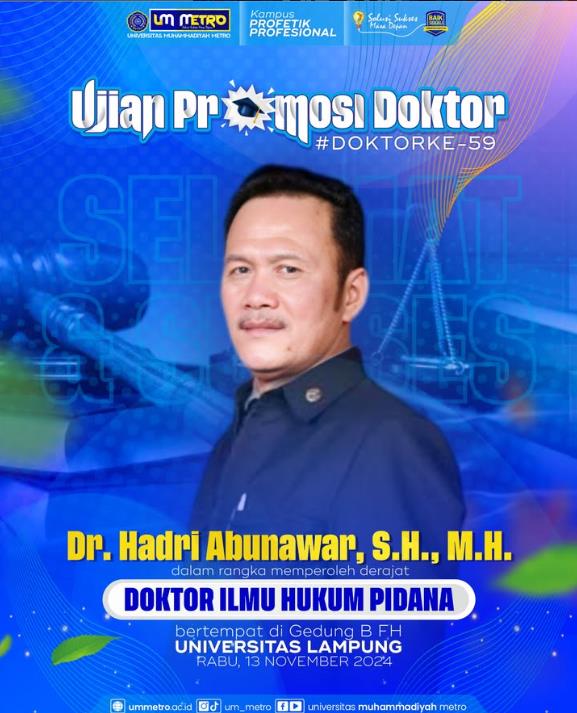 UJIAN TERBUKA PROMOSI DOKTOR ILMU HUKUM PIDANA: Dr. Hadri Abunawar, S.H., M.H. RESMI MENJADI DOKTOR KE-59 UNIVERSITAS MUHAMMADIYAH METRO